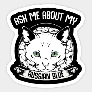 Ask Me About My Russian Blue - Funny Cat Saying Sticker